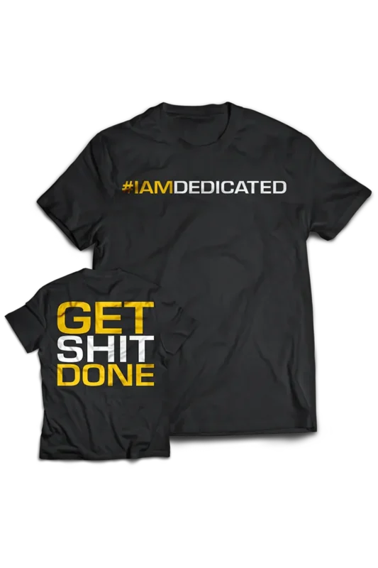 Dedicated T-Shirt - Get Shit Done – S
