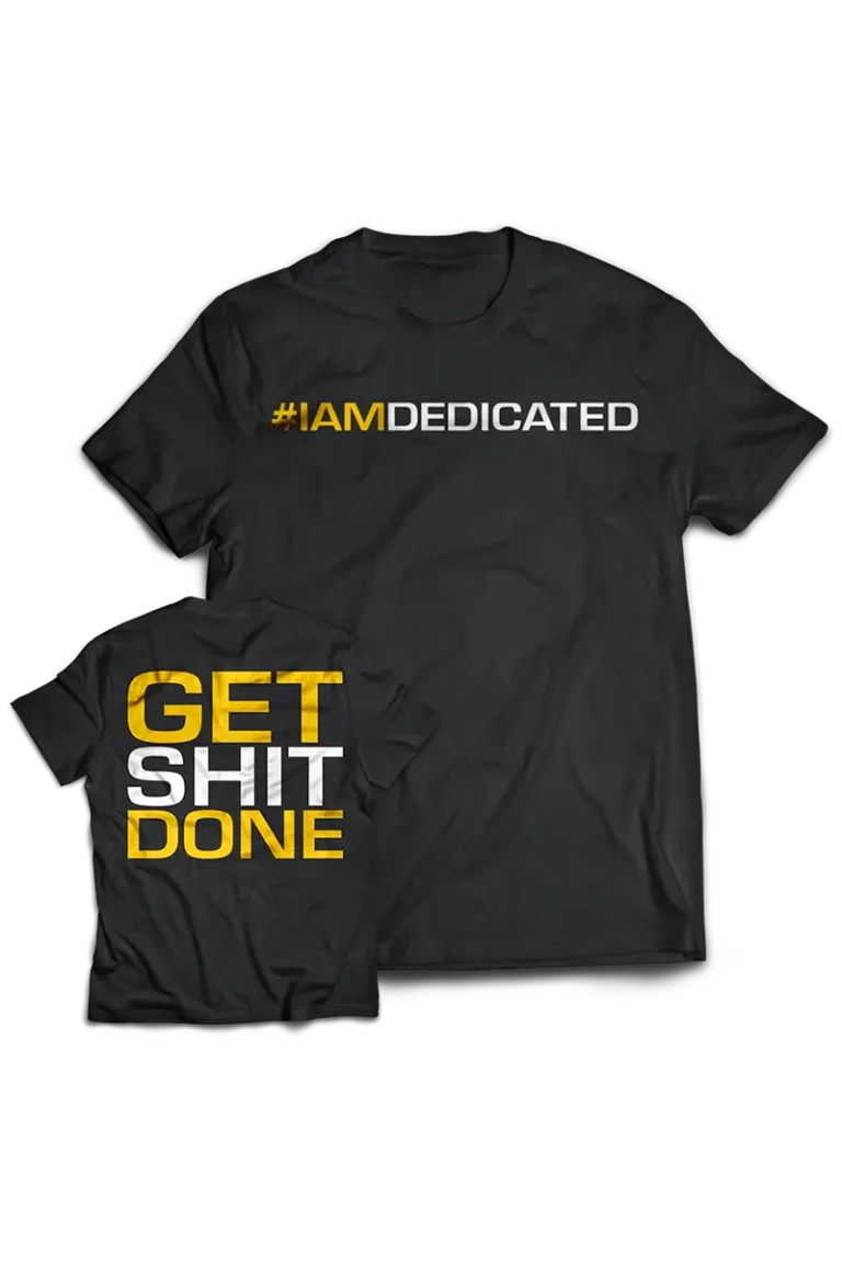 Dedicated T-Shirt - Get Shit Done – S