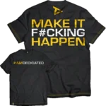 Dedicated T-Shirt - Make It F#cking Happen