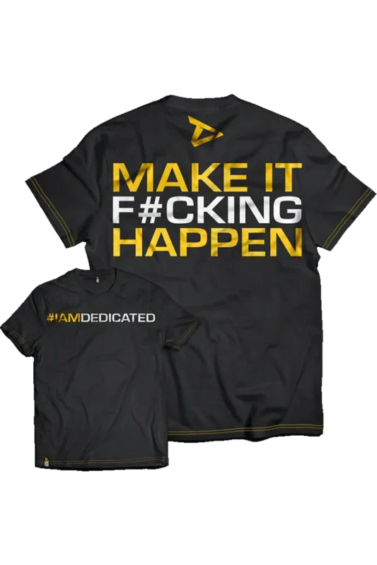 Dedicated T-Shirt - Make It F#cking Happen – XL